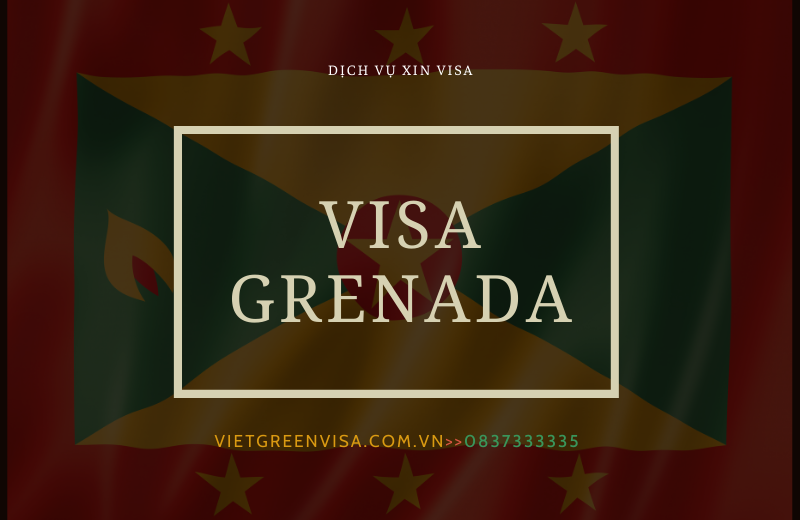 Mách bạn các thủ tục xin visa ở Grenada nhanh chóng