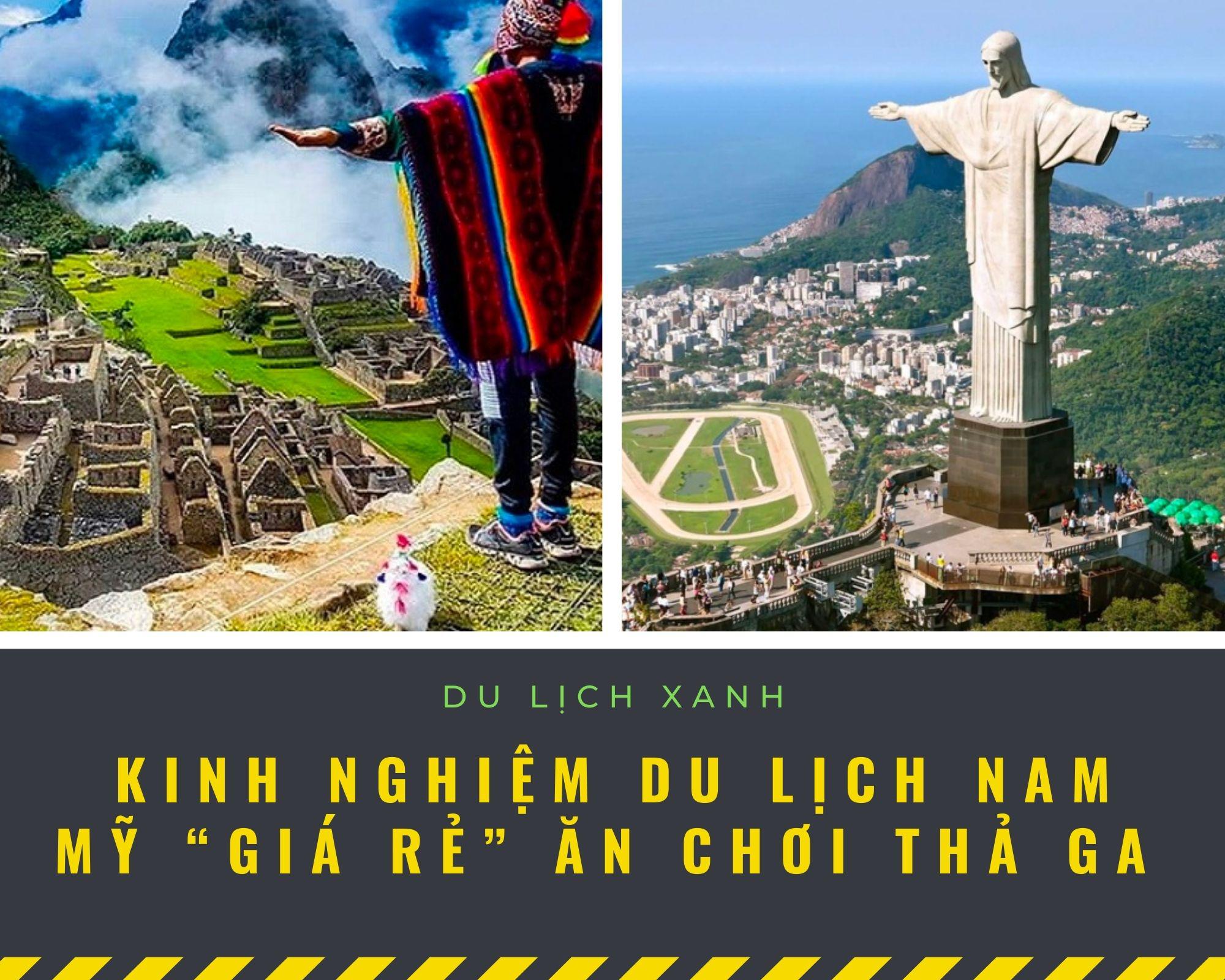 Kinh nghiệm du lịch Nam Mỹ “giá rẻ” ăn chơi thả ga  