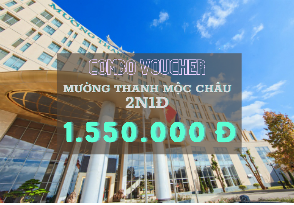 COMBO VOUCHER KHÁCH SẠN MƯỜNG THANH MỘC CHÂU 2N1Đ