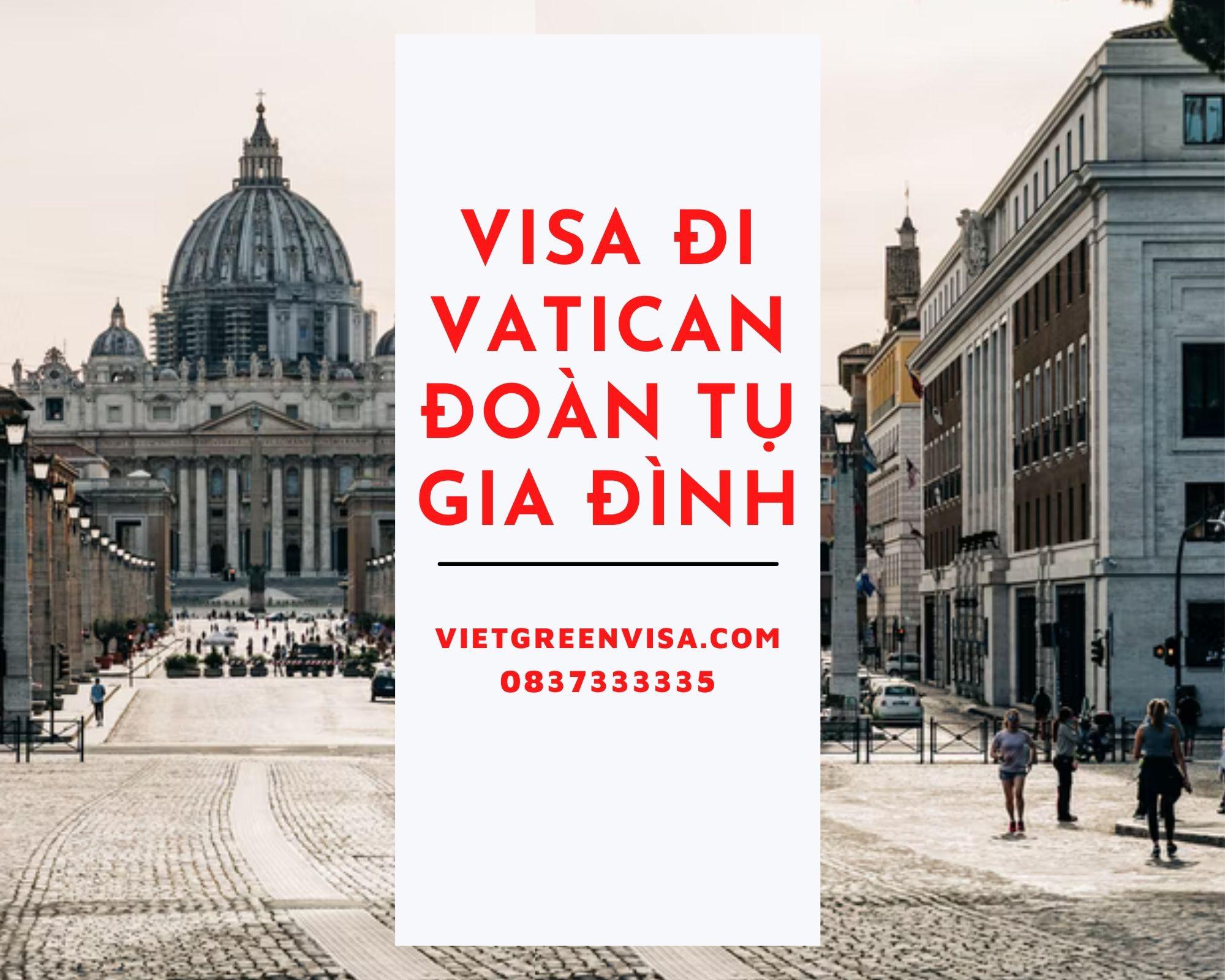 Dịch vụ xin visa sang Vatican đoàn tụ gia đình, bạn bè