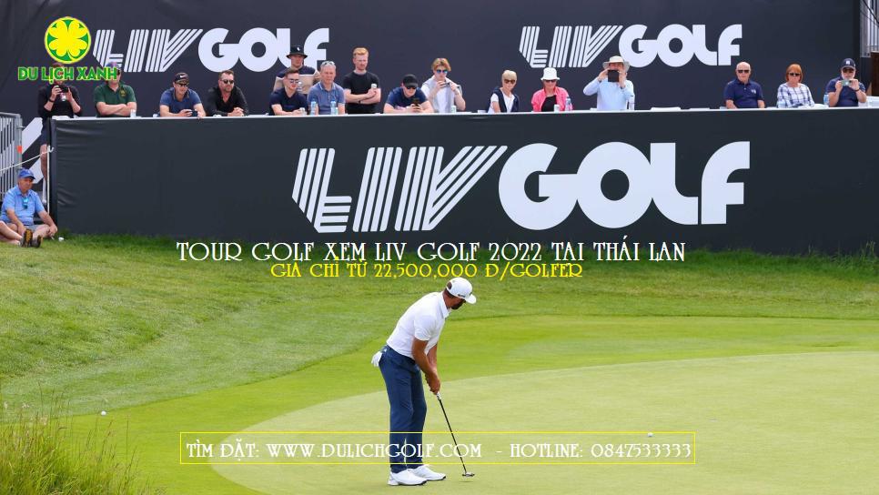 Tour du lịch Golf Thái Lan xem Liv Golf 2022