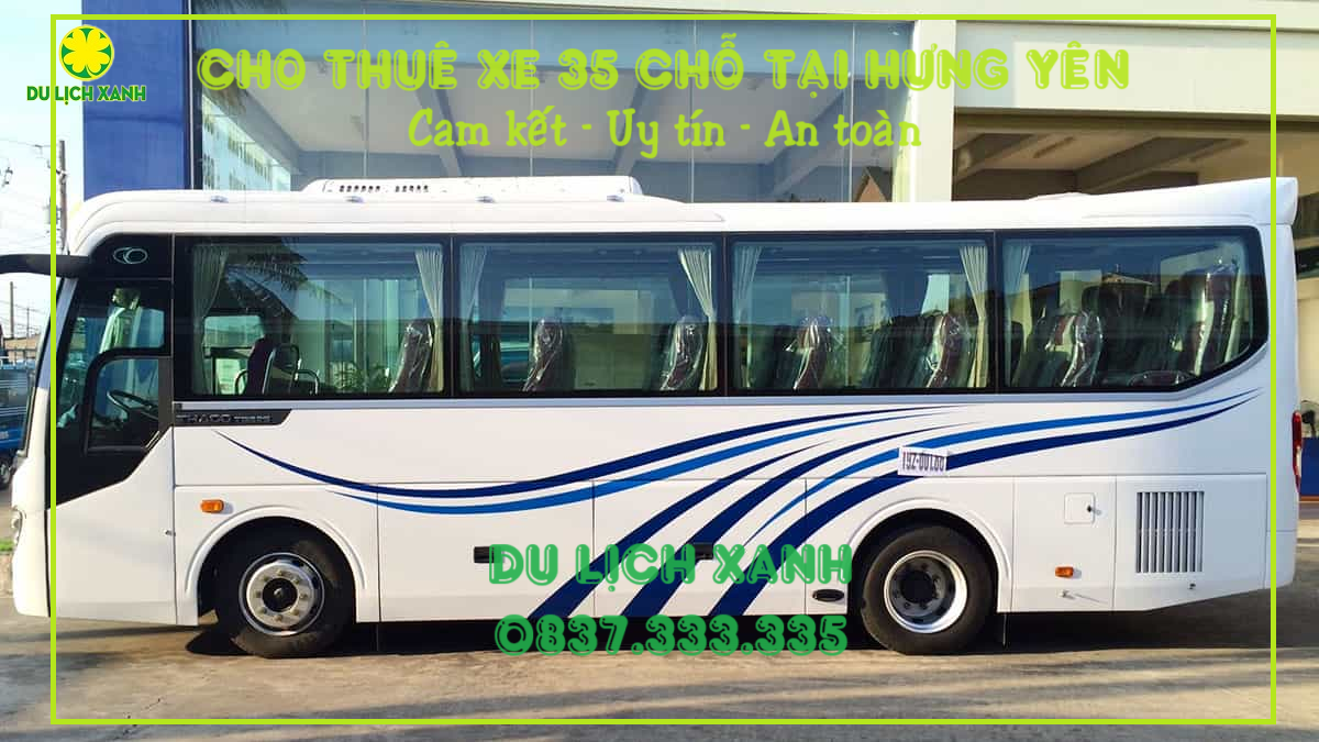 Du Lịch Xanh, Thuê xe 35 chỗ Hưng Yên, cho thuê xe du lịch 35 chỗ tại Hưng Yên, Thuê xe ô tô 35 chỗ tại Hưng Yên