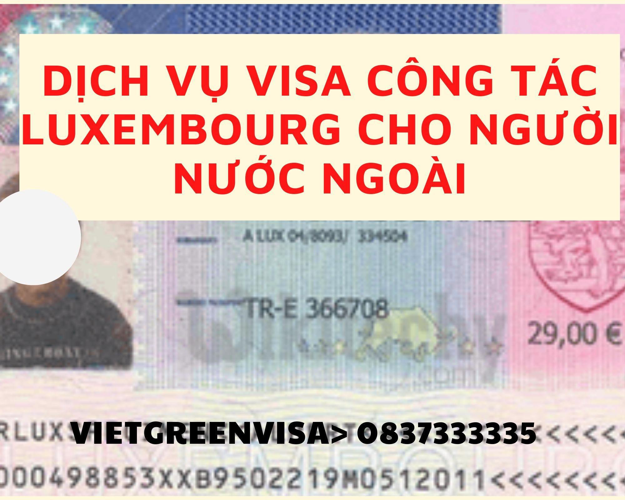 Làm visa công tác Luxembourg cho người nước ngoài nhanh chóng