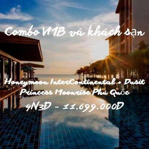 Combo 4N3Đ Honeymoon InterContinental,  Dusit Princess Moonrise Phú Quốc & Vé máy bay