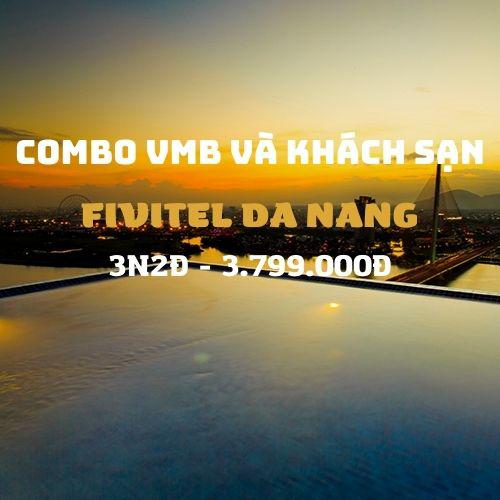 Combo VMB và Khách sạn Fivitel Đà Nẵng 3N2Đ 4* | KH: Hà Nội