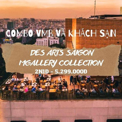 COMBO 2N1Đ KHÁCH SẠN DES ARTS SÀI GÒN MEGALLẺY COLLECTION