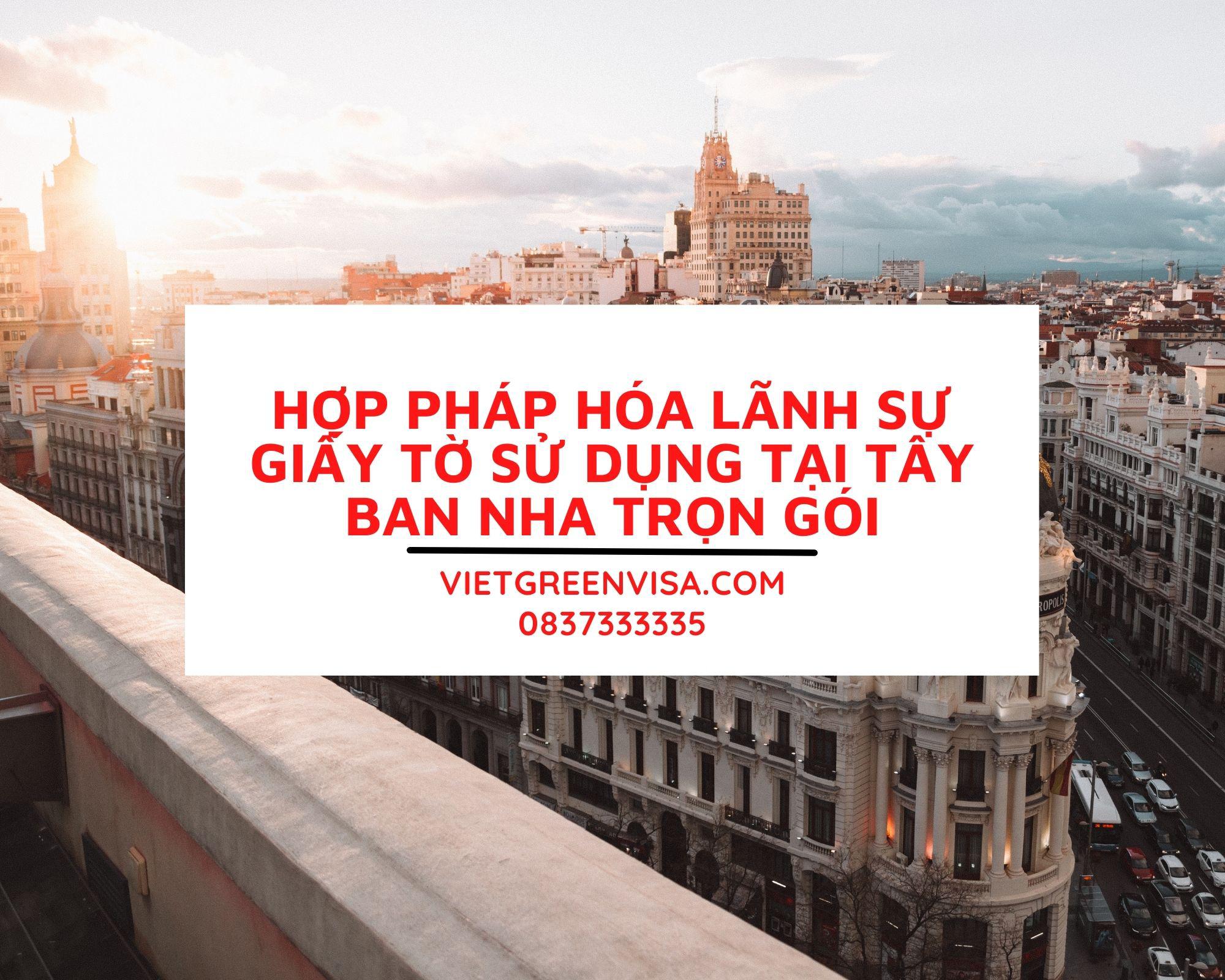 Tư vấn hợp pháp hoá Lãnh sự giấy tờ sử dụng tại Tây Ban Nha trọn gói