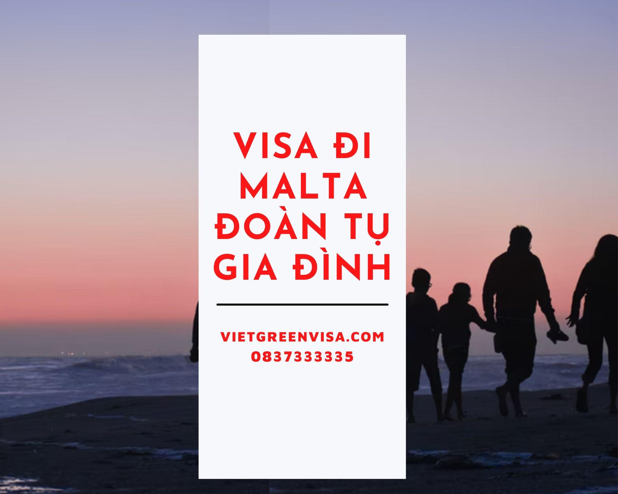 Dịch vụ làm visa sang Malta đoàn tụ gia đình cùng vợ/chồng hoặc bố/mẹ/con