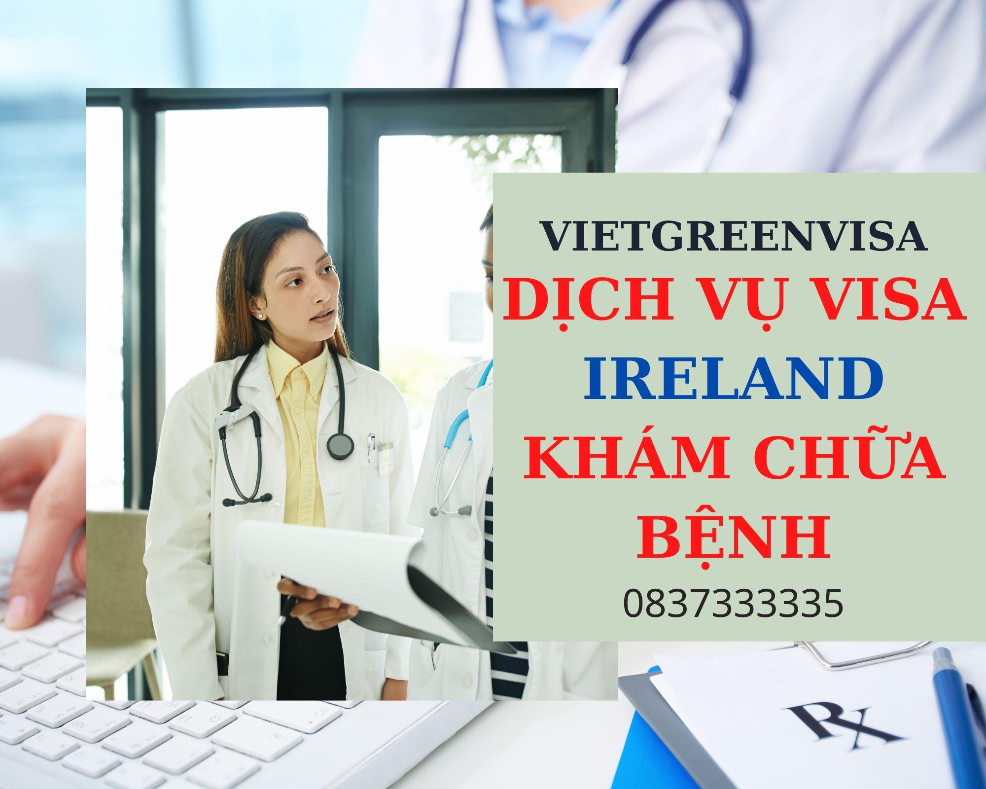 Làm visa đi Ireland khám chữa bệnh nhanh chóng