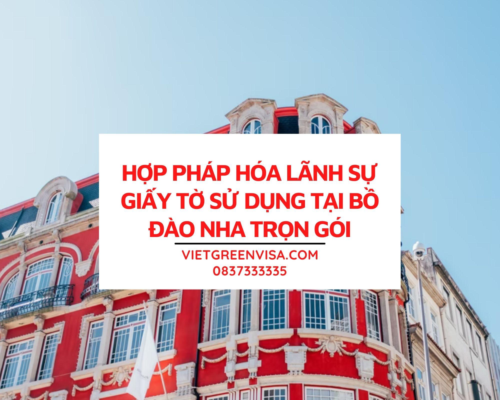  Dịch vụ hợp pháp hóa giấy tờ tại Bồ Đào Nha trọn gói