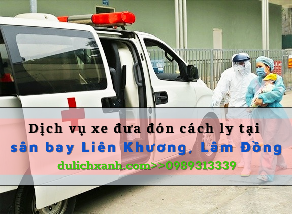 Đặt xe y tế đưa đón sân bay Liên Khương, di chuyển cách ly tại Lâm Đồng