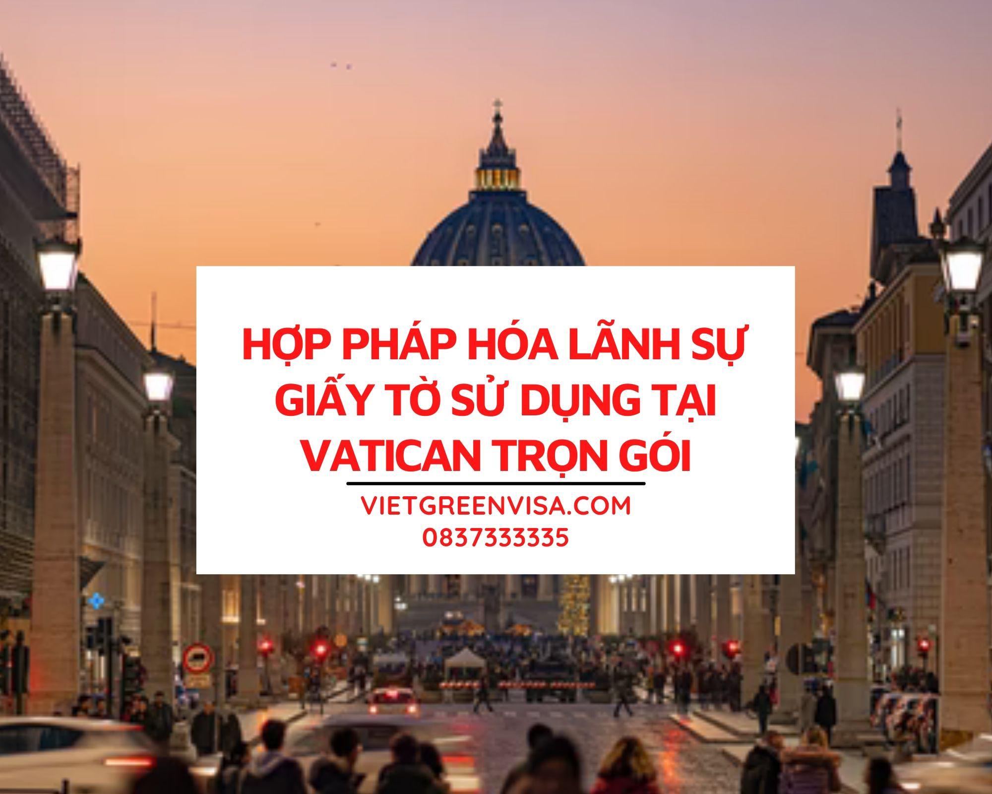 Tư vấn hợp pháp hoá Lãnh sự giấy tờ sử dụng tại Vatican trọn gói