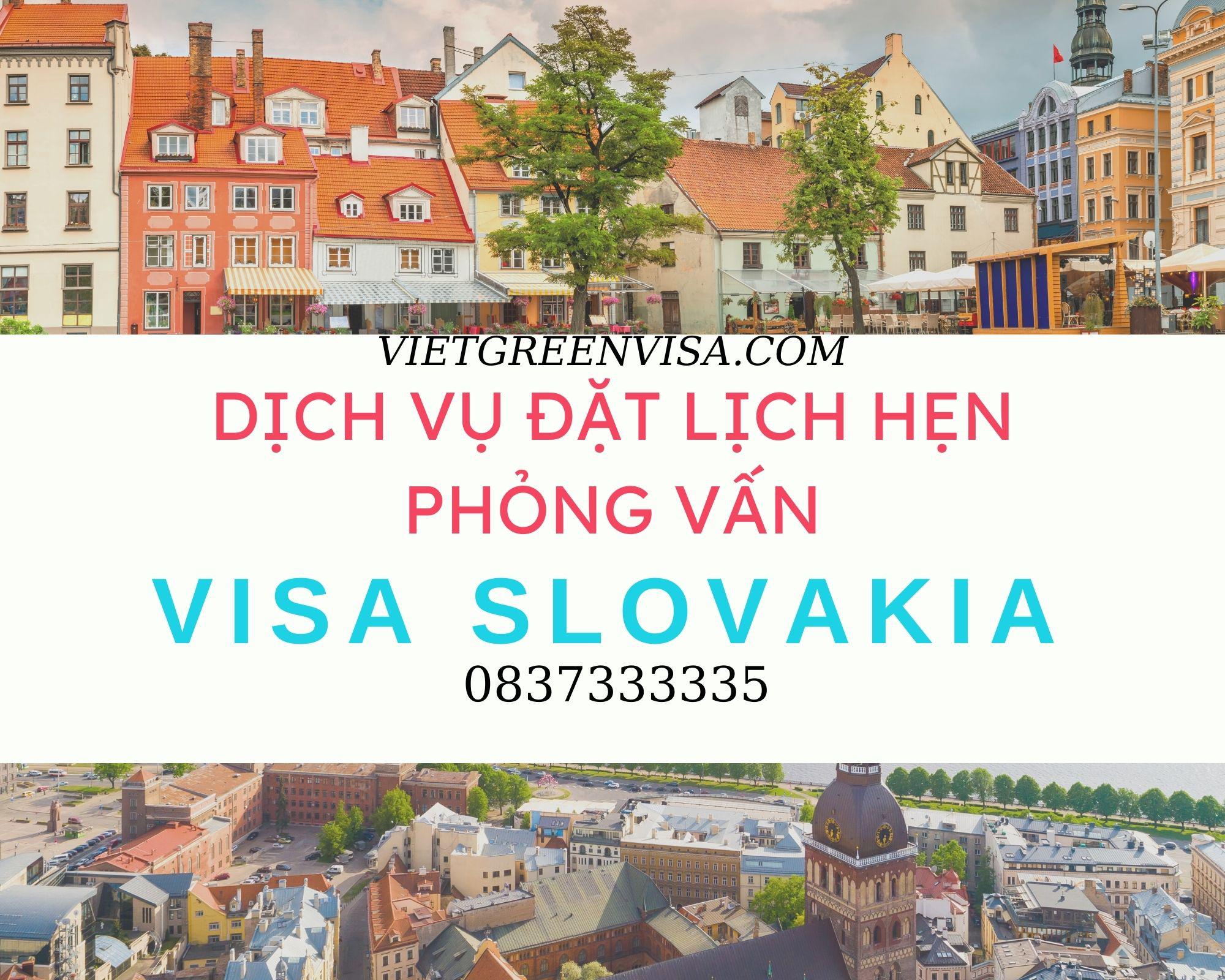 Đặt lịch hẹn phỏng vấn visa Slovakia nhanh chóng
