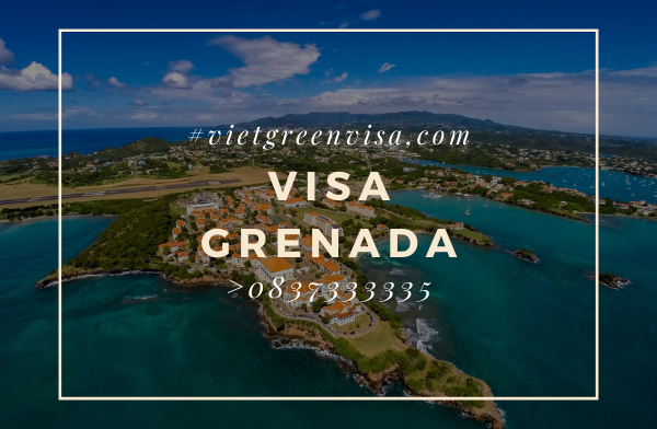 Bí quyết xin Visa Grenada công tác nhanh gọn, bao đậu
