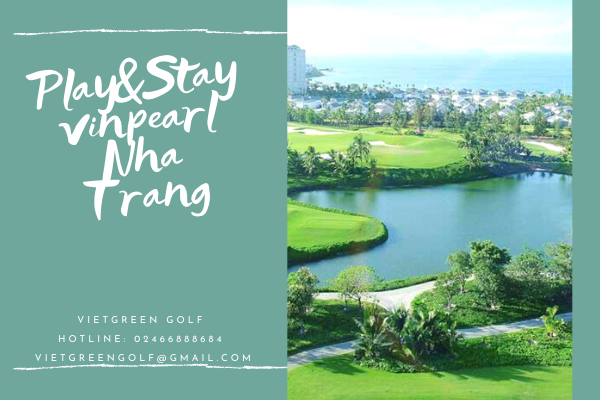 Play&Stay Nha Trang 3N2Đ: 2 Vòng Golf + 2 Đêm Vinpearl Nha Trang 5*