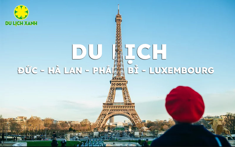 Du lịch Châu Âu: Đức - Hà Lan - Pháp - Bỉ - Luxembourge 9N8D từ Hà Nội 