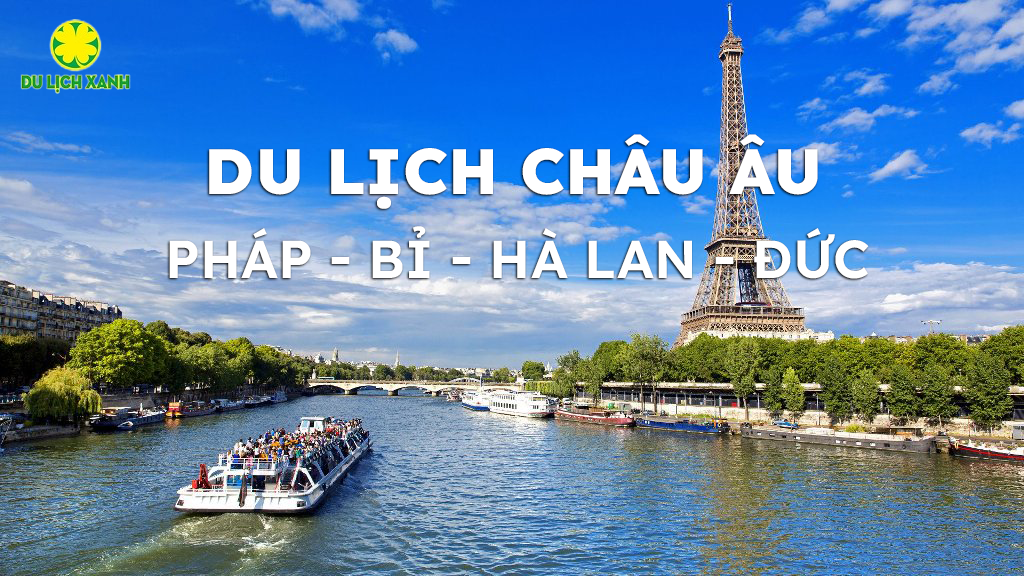 Du lịch Châu Âu: Pháp - Bỉ - Hà Lan - Đức 8N7D từ Hà Nội