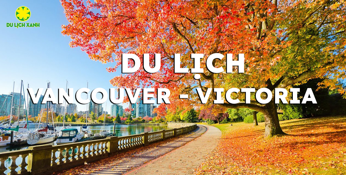 Du lịch Bờ Tây Canada: Vancouver - Victoria 6N5D từ Hà Nội