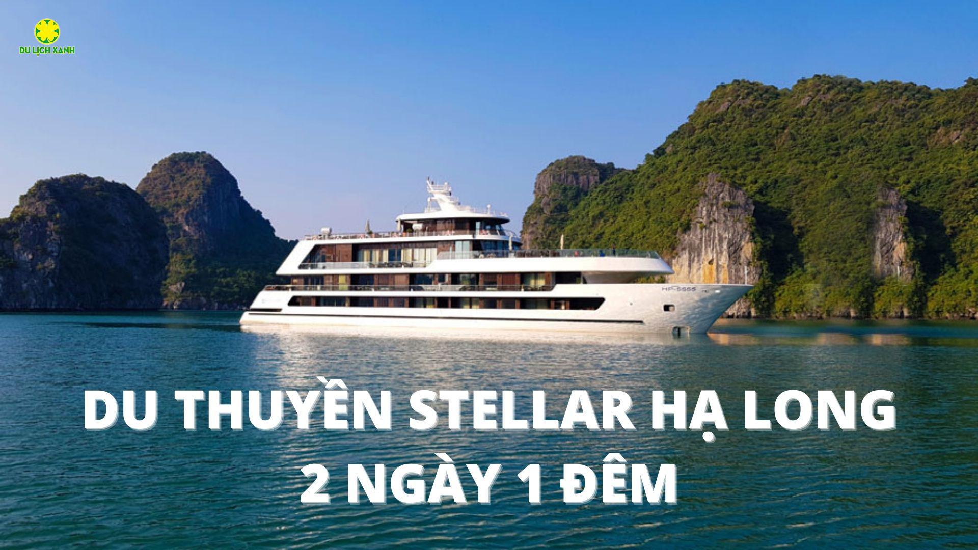 Tour Du thuyền Stellar Hạ Long 2 ngày 1 đêm