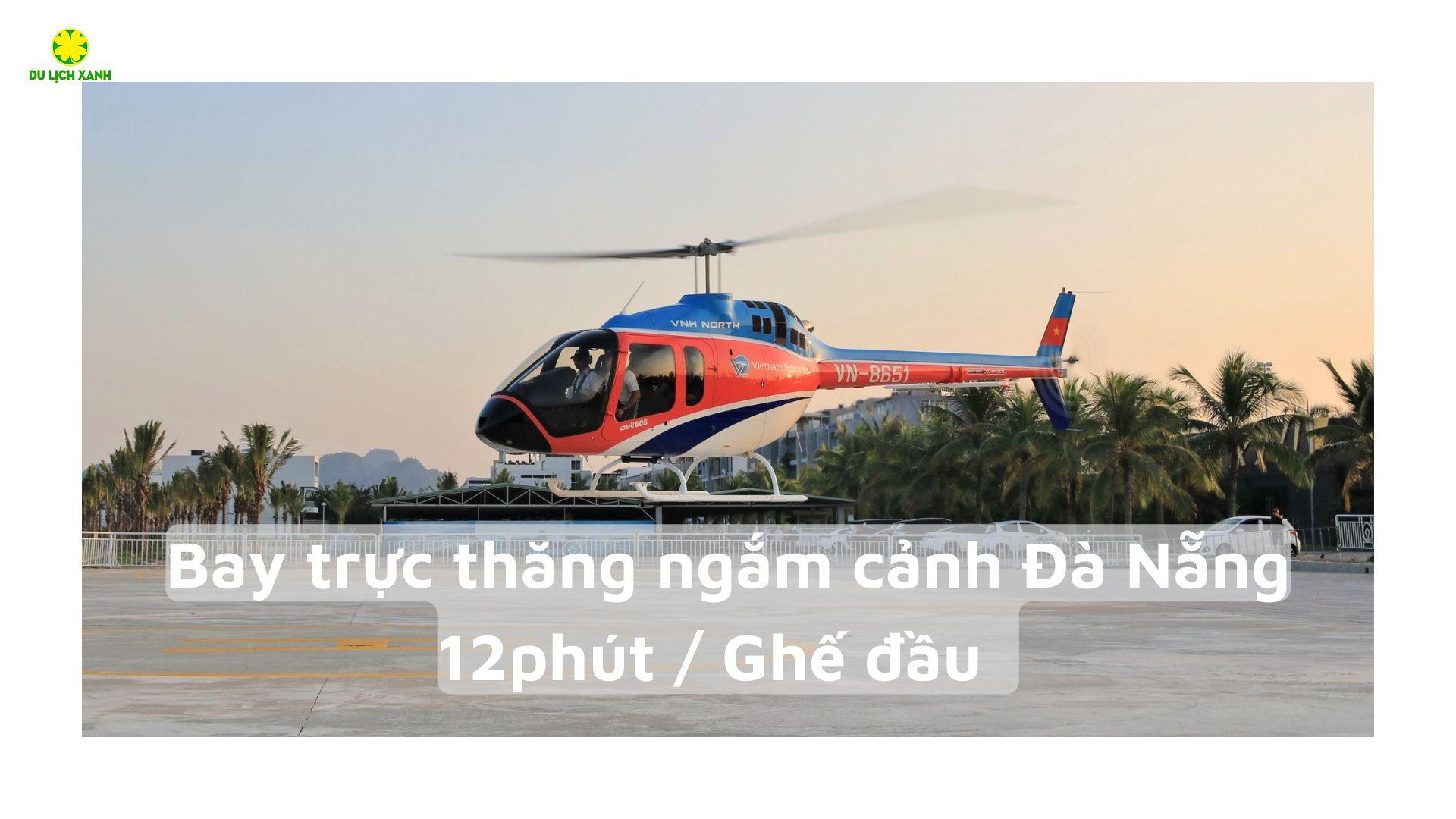 Bay trực thăng ngắm cảnh Đà Nẵng 12 phút | Ghế đầu