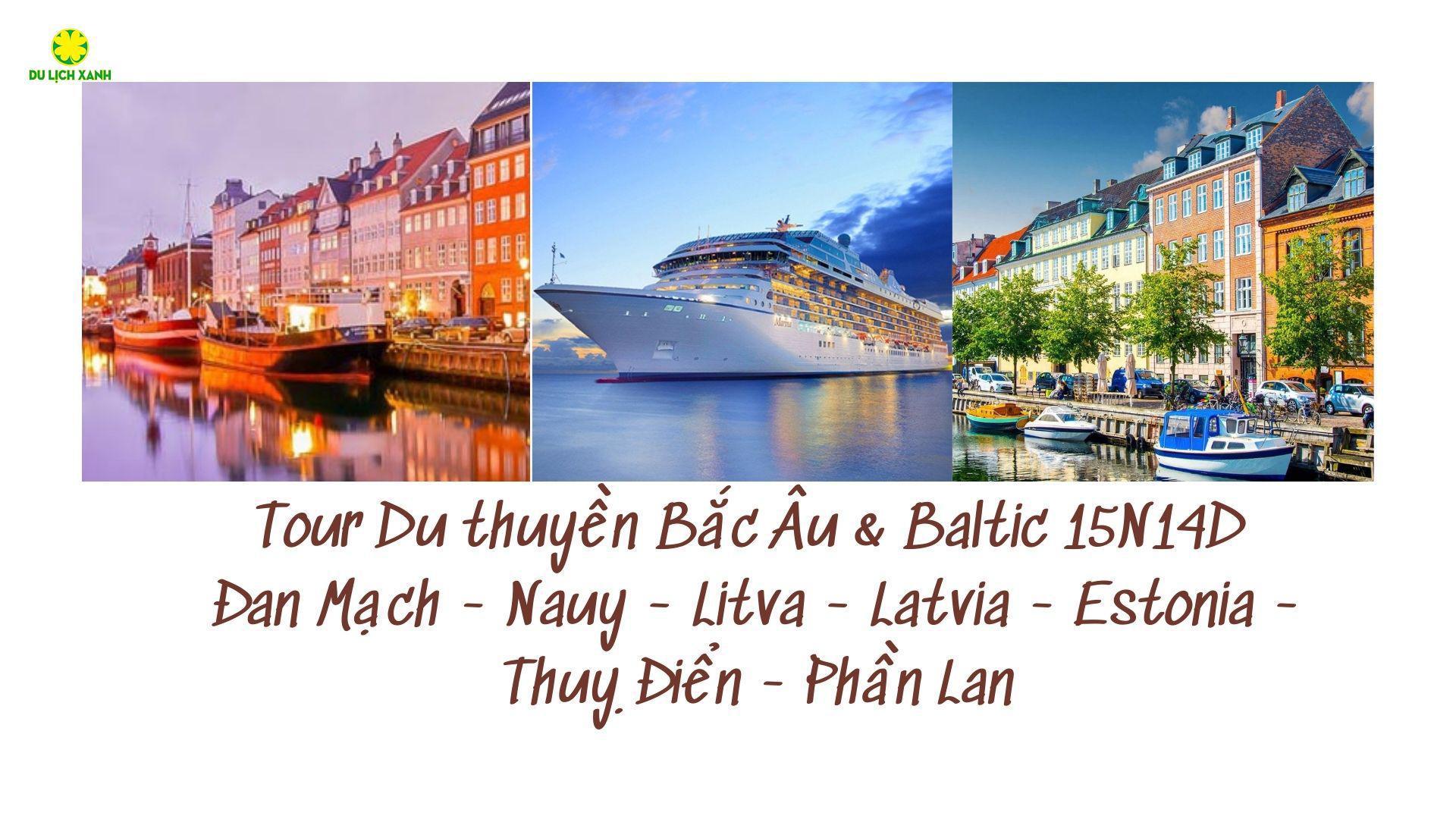 Tour Du thuyền Bắc Âu & Baltic 15N14D: Đan Mạch - Nauy - Litva - Latvia - Estonia - Thuỵ Điển - Phần Lan