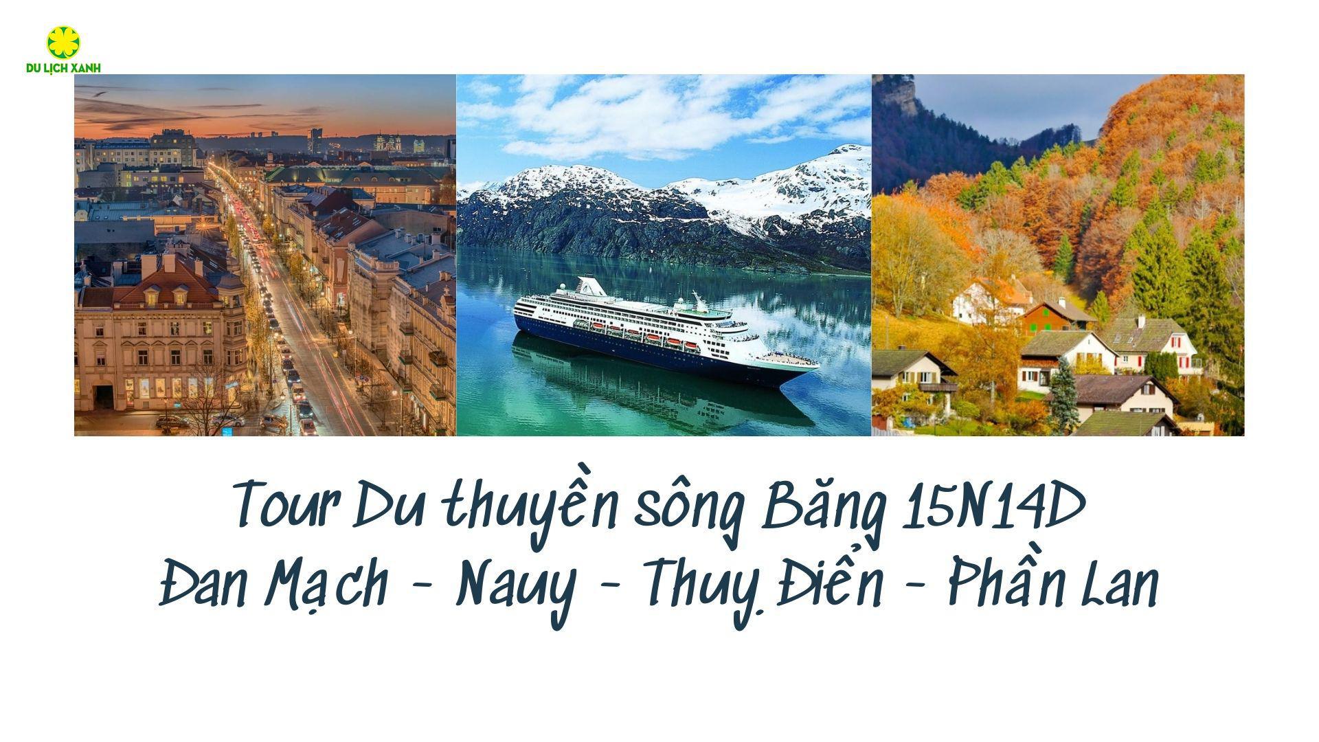 Tour du thuyền sông Băng khám phá 8 thành phố nổi tiếng Bắc Âu 15N14Đ