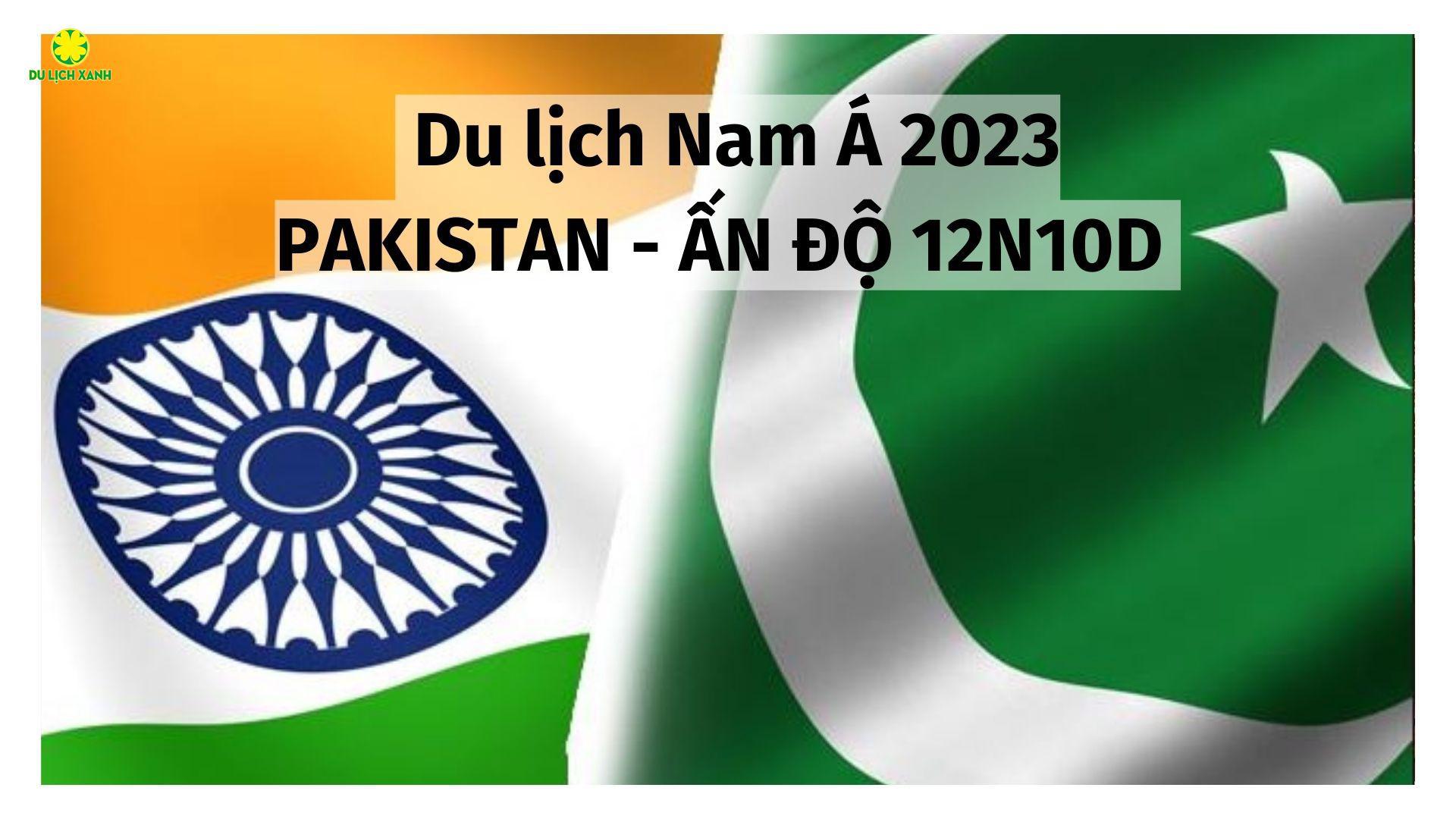 Du lịch Nam Á 2023: PAKISTAN - ẤN ĐỘ 12N10D