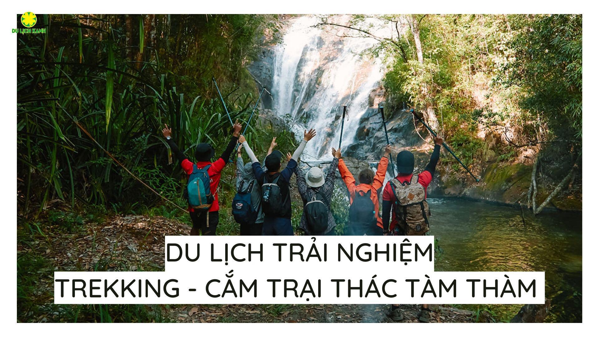 Du lịch trải nghiệm: Trekking - Cắm trại Thác Tàm Thàm