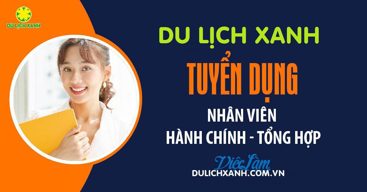 Tuyển dụng kế toán, Tuyển Hành chính nhân sự, Tuyển dụng Hành chính nhân sự du lịch, Du Lịch Xanh